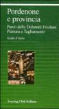 Pordenone e provincia. Parco delle Dolomiti Friulane. Pianura e Tagliamento