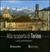 Alla scoperta di Torino. La prima capitale dell'Italia unita