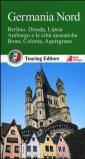 Germania nord. Berlino, Dresda, Lipsia, Amburgo e le città anseatiche Bonn, Colonia, Aquisgrana. Con guida alle informazioni pratiche