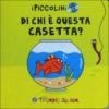 Di chi è questa casetta?