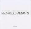 Luxury design. Neocodici del lusso & design del gioiello-Luxury new codes & jewel design. Catalogo della mostra (Milano, 18-23 aprile 2007). Ediz. italiana e inglese