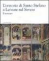 L'oratorio di Santo Stefano a Lentate sul Seveso. Il restauro. Ediz. illustrata