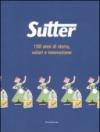 Sutter. 150 anni di storia, valori e innovazione. Ediz. illustrata
