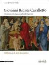 Giovanni Battista Cavalletto. Un minatore bolognese nell'età di Aspertini. Ediz. illustrata