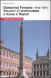 Domenico Fontana (1543-1607). Itinerari di architettura a Roma e Napoli. Ediz. illustrata