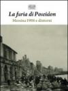 La furia di Poseidon: Messina 1908 e dintorni-1908 e 1968: i grandi terremoti di Sicilia. Ediz. illustrata