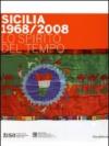 Sicilia 1968/2008 Lo spirito del tempo. Catalogo della mostra (Palermo, 21 febbraio-31 maggio 2009)