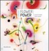 Flower power. Il potere dei fiori. I fiori al potere. Catalogo della mostra (Verbania, 24 maggio-11 ottobre 2009). Ediz. illustrata
