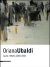 Oriana Ubaldi. Lavori-works. 2004-2008. Ediz. italiana e inglese