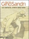Gino Sandri 1892-1959. Luci dell'arte, ombre della follia. Catalogo della mostra (Monza, 31 maggio-19 luglio 2009). Ediz. illustrata