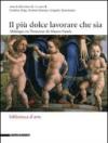 Il più dolce lavorare che sia. Mélanges en l'honneur de Mauro Natale. Ediz. italiana e francese