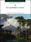 Les peintures corses. Catalogues raisonnés des collections. Ediz. illustrata