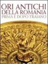 Ori antichi della Romania prima e dopo Traiano. Catalogo della mostra (Roma17 dicembre 2010-3 aprile 2011)