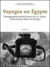 Voyages en Egypte. Photographes primitivistes du XIXe siècle, Denis Roche, Pierre de Fenoyl. Ediz. illustrata