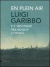 Luigi Garibbo (1782-1869) e il vedutismo tra Genova e Firenze. Ediz. illustrata
