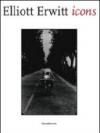 Elliott Erwitt. Icons. Catalogo della mostra (Aosta, 23 marzo-24 giugno). Ediz. italiana, inglese e francese