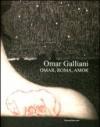 Omar Galliani. Omar, Roma, Amor. Catalogo della mostra (Roma, 17 marzo-6 maggio 2012). Ediz. italiana e inglese