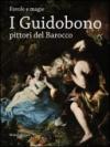 I Guidobono pittori del barocco. Favole e magie. Catalogo della mostra (Torino, 29 maggio-2 settembre 2012)