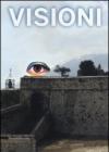 Visioni. Catalogo della mostra (Civitella del Tronto, 1 luglio-31 ottobre 2012)