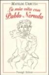 La mia vita con Pablo Neruda