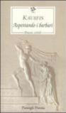 Aspettando i barbari. Poesie civili. Testo greco a fronte