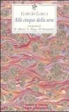 Alle cinque della sera. Con le poesie di R. Alberti, G. Diego, M. Hernandez