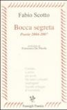 Bocca segreta. Poesie 2004-2007