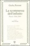 La scommessa dell'infinito. Poesie 1986-2009
