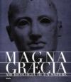 Magna Graecia. Archeologia di un sapere. Catalogo della mostra (Catanzaro, 19 giugno-31 ottobre 2005). Ediz. illustrata