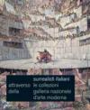 Surrealisti italiani. Attraverso le collezioni della galleria nazionale d'arte moderna. Roma 15 dicembre 2005-12 febbraio 2006. Ediz. illustrata