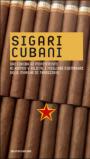 Sigari cubani. Dai Cohiba ai Montecristo ai Romeo y Julieta, i migliori esemplari delle marche di tradizione