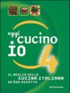 Oggi cucino io. Il meglio della cucina italiana in 600 ricette. Ediz. illustrata: 4