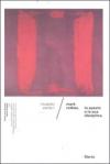 Mark Rothko. Lo spazio e la sua disciplina. Ediz. illustrata