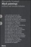 Black paintings. Eclissi sul modernismo. Ediz. illustrata