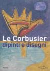 Le Corbusier. Dipinti e disegni. Catalogo della mostra (Alessandria, 1 dicembre 2007-30 marzo 2008). Ediz. illustrata