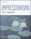 Impressionismo. Tutti i capolavori
