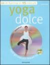 Yoga dolce. Con DVD