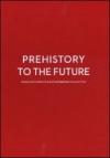 Prehistory to the future. Highlights from the Bischofberger collection-Dalla preistoria al futuro. Capolavori dalla collezione Bischofberger. Ediz. bilingue