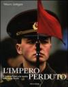 L'impero perduto. Il crollo dell'Urss e la nascita della nuova Russia. Ediz. illustrata