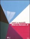 Vetri e metalli. Marco Zanuso jr. Catalogo della mostra (Milano 9 marzo-11 aprile 2010). Ediz. italiana e inglese