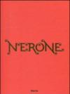 Nerone. Catalogo della mostra (Roma, 13 aprile-18 settembre 2011). Ediz. illustrata