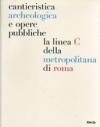 Cantieristica archeologica e opere pubbliche: la linea C della metropolitana di Roma