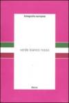 Fotografia europea. Verde, bianco, rosso. Catalogo della mostra (Reggio Emilia, 6 maggio-12 giugno 2011). Ediz. bilingue