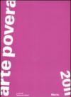 Arte povera 2011. Catalogo della mostra (Torino, Roma, Napoli, Bologna, Bari, ottobre 2011-febbraio 2012). Ediz. illustrata