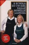 A scuola di cucina delle sorelle Landra