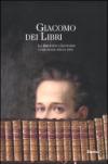 Giacomo dei libri. La Biblioteca Leopardi come spazio delle idee. Catalogo della mostra (Recanati, 1 luglio 2012-31 dicembre 2013). Ediz. illustrata