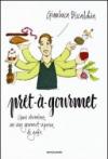Pret-à-gourmet. Come diventare un vero gourmet a prova di gaffe