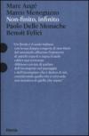 Non-finito, infinito. Sculture di Paolo Delle Monache film di Benoit Felici. Catalogo della mostra (Roma, 27 marzo-30 giugno 2013). Ediz. illustrata