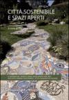 Città sostenibile e spazi aperti. Il sistema del verde e degli spazi aperti per uno sviluppo urbano sostenibile: città canadesi ed italiane