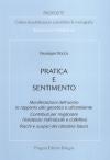 Pratica e sentimento. Manifestazioni dell'uomo in rapporto alla genetica e all'ambiente. Contributi per migliorare l'esistenza individuale e collettiva...